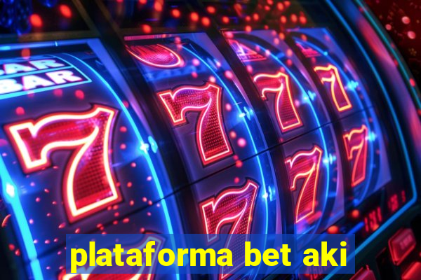 plataforma bet aki